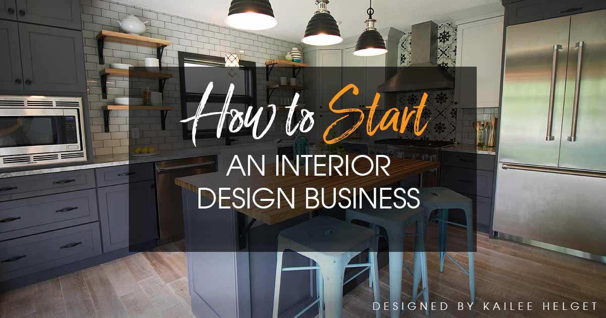 How To Start An Interior Design Business The Complete Guide 2020