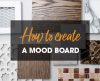 How to Create a Mood Board – 5 Inspiring Tips | 2020 Spaces